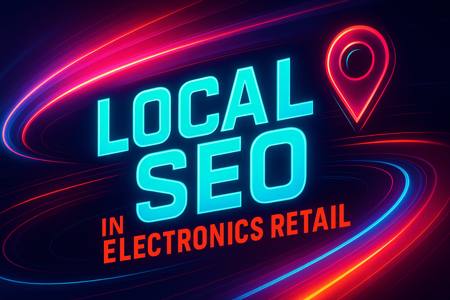 Local SEO for Electronics Retail: What Actually Works in 2026 - featured image
